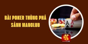 Bài Poker Thùng Phá Sảnh