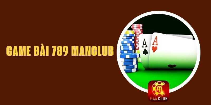 Game Bài 789 Manclub